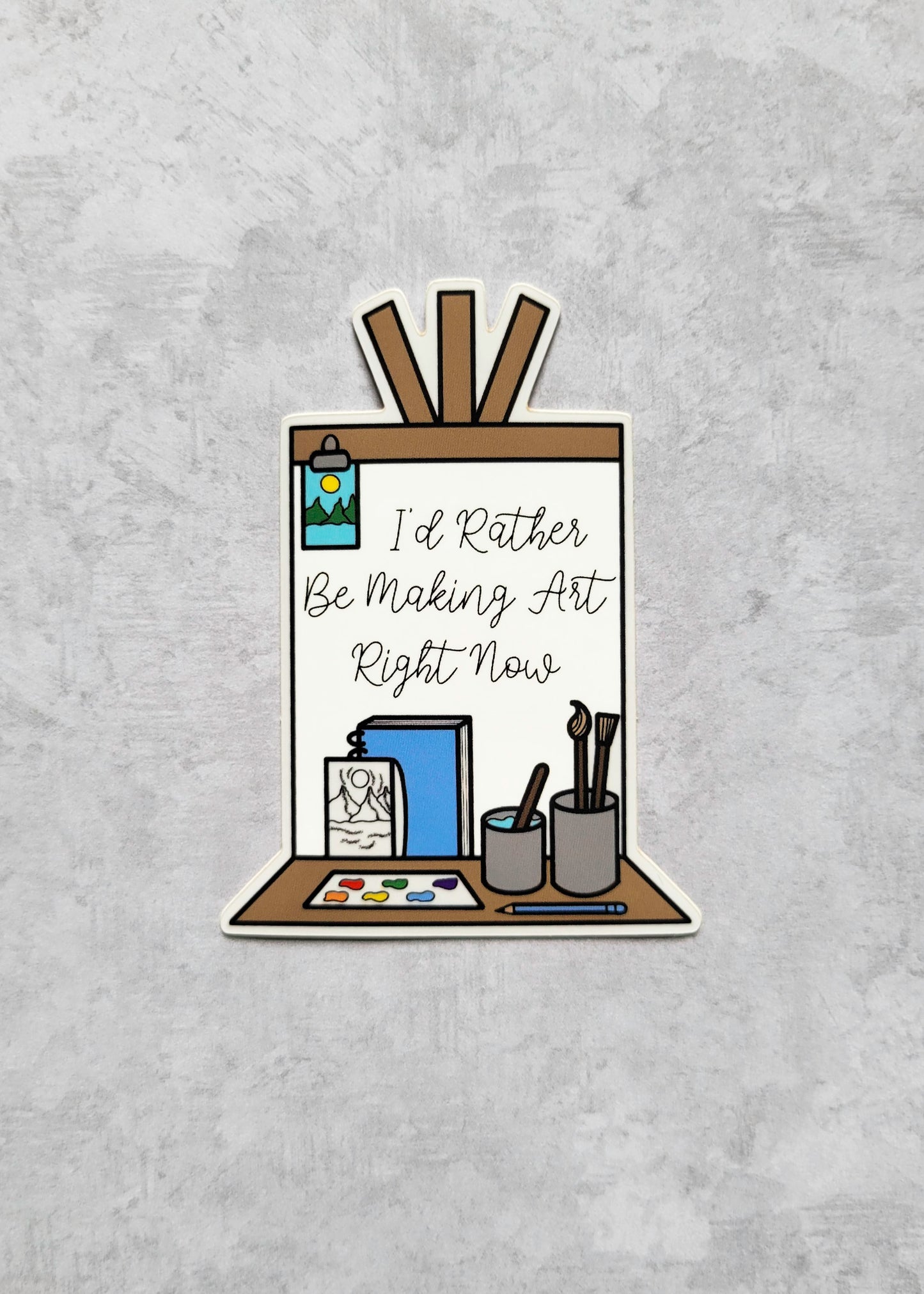 I'd Rather Be Making Art Right Now Sticker (Illustrated Sticker)